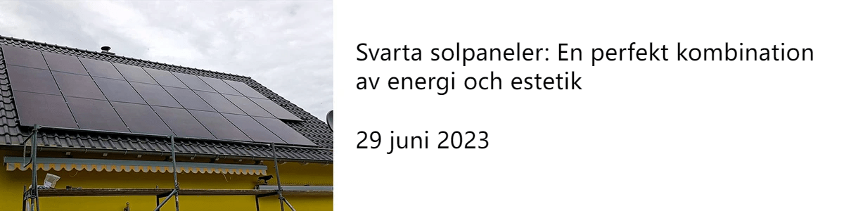  Svarta solpaneler: En perfekt kombination av energi och estetik 29 juni 2023
