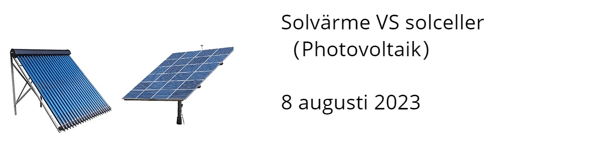 Solvärme VS solceller （Photovoltaik）  8 augusti 2023