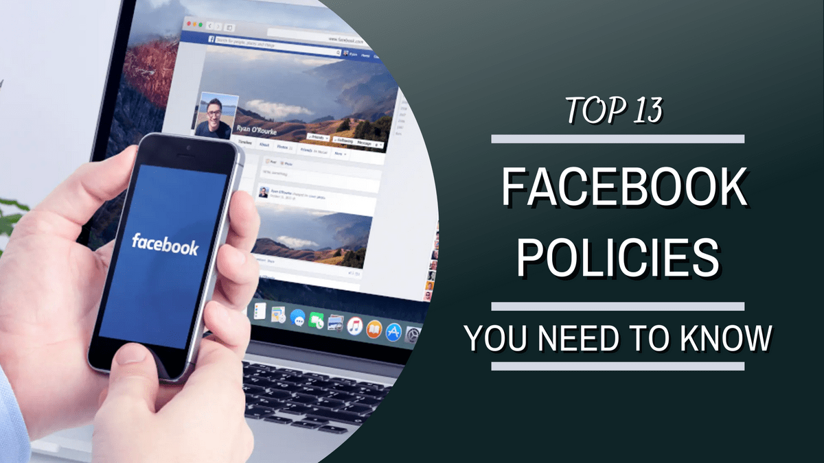 Top 13 Mandatory Facebook Policies You Need To Know f...