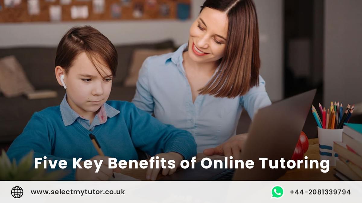 Five Key Benefits of Online Tutoring