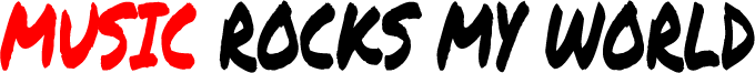 MUSIC ROCKS MY WORLD MUSIC ROCKS MY WORLD