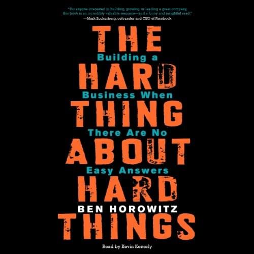 The Hard Things About Hard Things by Ben Horowitz