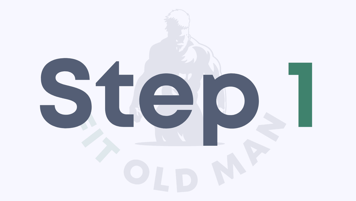 Fit Old Man - Step One