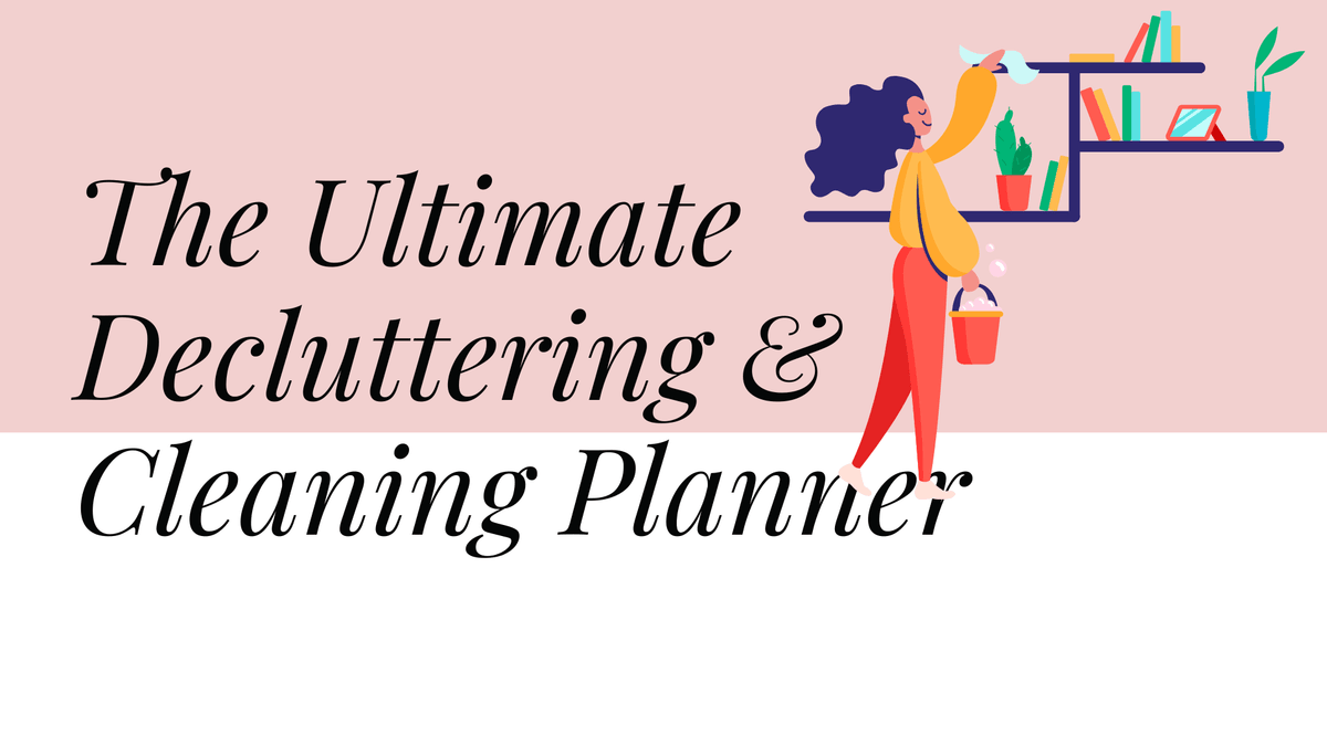 The Ultimate Decluttering & Cleanning Planner