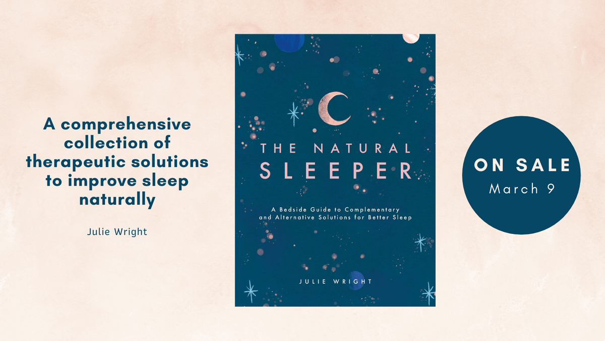 The Natural Sleeper by Julie Wright - A Bedside Guide to Complementary and Alternative Solutions for Better Sleep 