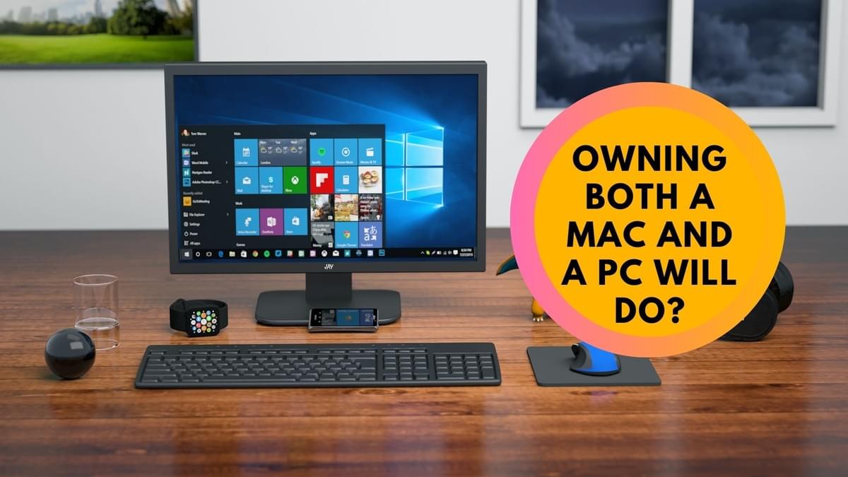 Owning Both a Mac and a PC will do? - Windows Mac