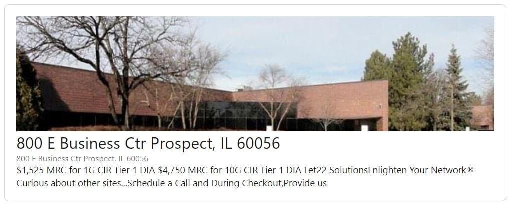 22Solutions Research Find a Needle in a Haystack: → 800 E Business IL - Tier1 Internet DIA 1G Full CIR    → $1,525 MRC 10G Full CIR → $4,750 MRC