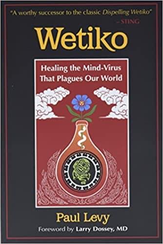 Wetiko = book by Paul Levy