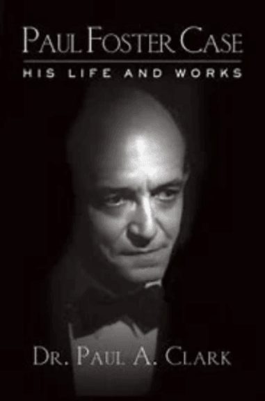 Paul Foster Case book by Dr. Paul A. Clark
