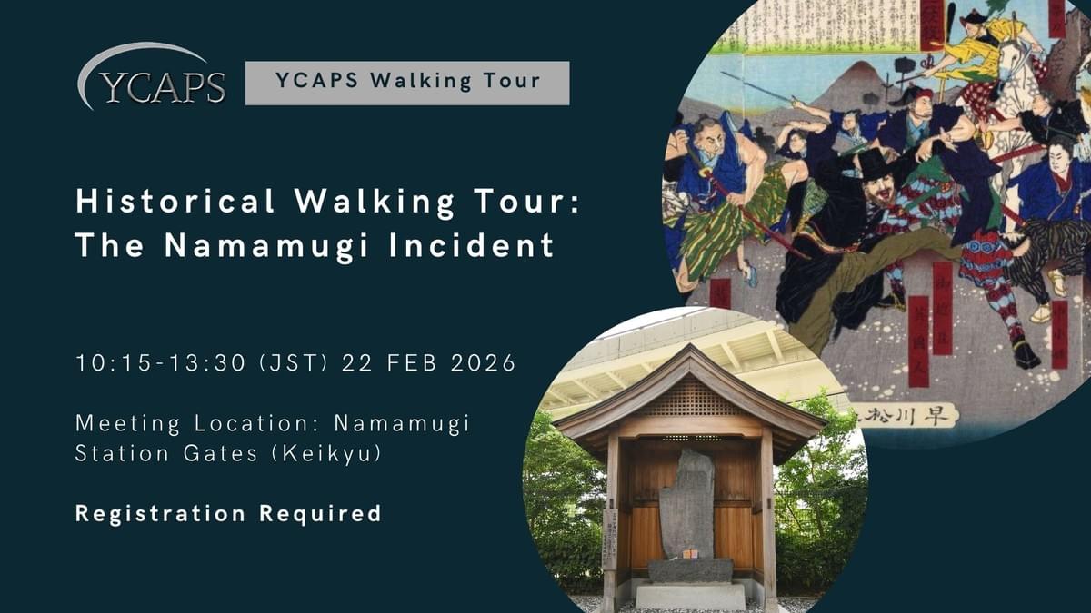 Text over a blue background with two photos, one of a woodblock print of the Namamugi Incident where Samurai are fighting an Englishman, the other of a small shrined to the incident under a raised highway. Text is information for the 22 February 2026 Namamugi Incident Historical Walking Tour, which is described in the text boxes beneath this image.