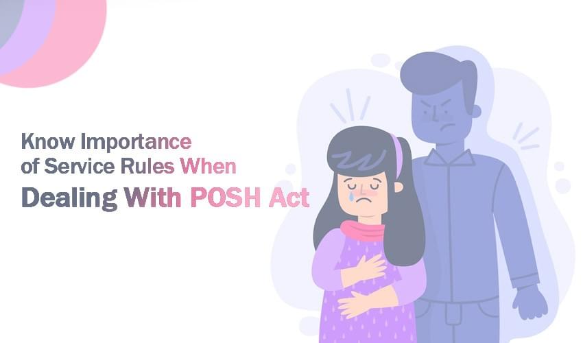 Know Importance Of Service Rules When Dealing With POSH...