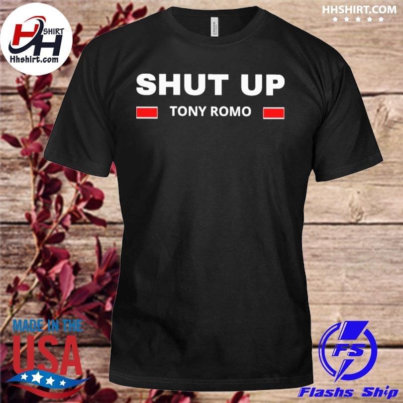 Hhshirt - Shut up tony romo 2023 shirt