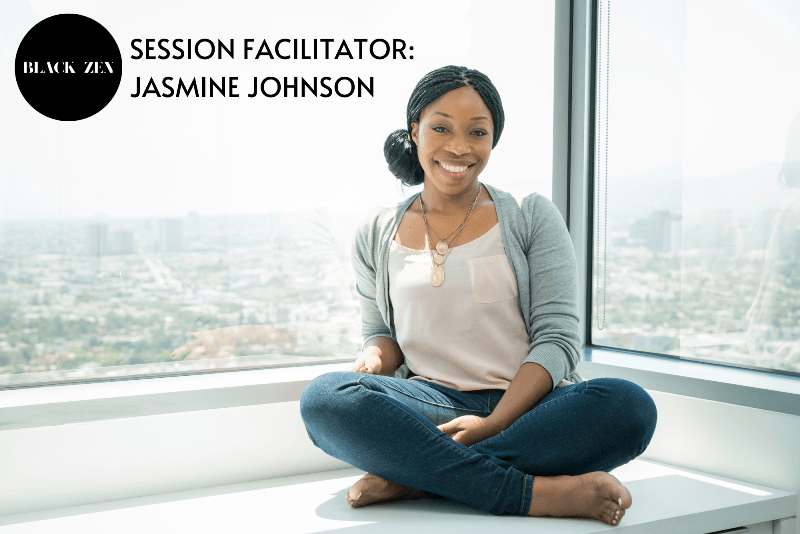 GUIDED MEDITATION SESSION FACILITATOR: JASMINE JOHNSON