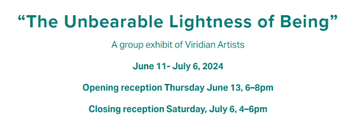 "The Unbearable Lightness of Being" Group Exhibit of Viridian Artists