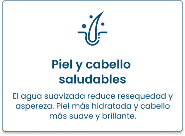 Piel y cabello saludables: el agua suavizada reduce resequedad y aspereza.