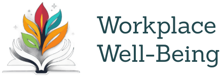 Workplace Well-Being and Resilience Workplace Well-Being and Resilience